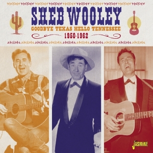 Sheb Wooley - Goodbye Texas Hello Tennessee 1950-1962 i gruppen CD hos Bengans Skivbutik AB (1561171)
