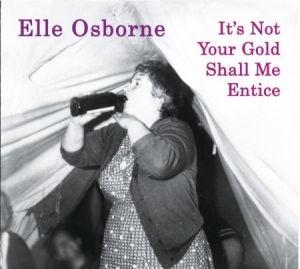 Osborne Elle - It's Not Your Gold Shall Me Entice i gruppen CD hos Bengans Skivbutik AB (1702352)