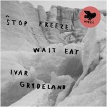 Grydeland Ivar - Stop Freeze Wait Eat i gruppen VINYL / Toppselgere hos Bengans Skivbutik AB (1708811)