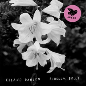 Dahlen Erland - Blossom Bells i gruppen VINYL hos Bengans Skivbutik AB (1710299)