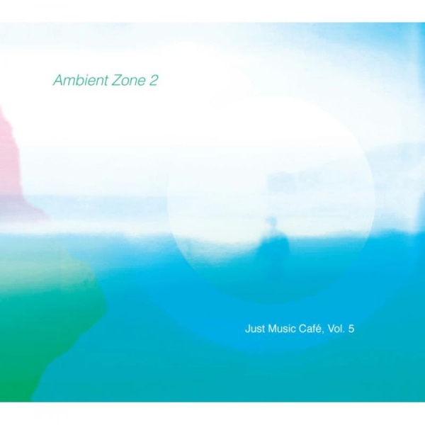 Various Artists - Ambient Zone 2 (Just Music Cafe, Vo i gruppen CD / Toppselgere hos Bengans Skivbutik AB (1732061)