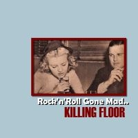 Killing Floor - Rock'n'roll Gone Mad... i gruppen CD hos Bengans Skivbutik AB (1795825)