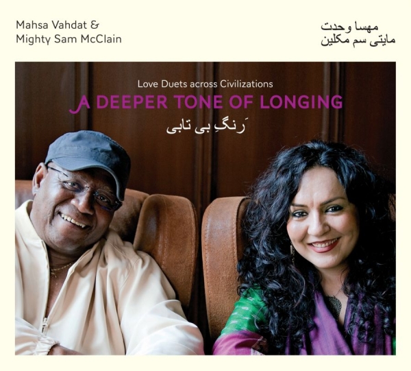 Vahdat Mahsa And Mighty Sam Mcclain - A Deeper Tone Of Longing i gruppen CD / Pop hos Bengans Skivbutik AB (1795962)