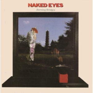 Naked Eyes - Burning Bridges - Special Edition i gruppen CD hos Bengans Skivbutik AB (1796029)
