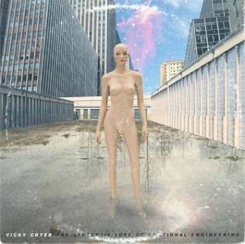 Vicky Cryer - Synthetic Love Of Emotional Enginee i gruppen CD / Toppselgere hos Bengans Skivbutik AB (1796760)