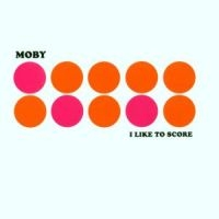 Moby - I Like To Score i gruppen VI TIPSER / Way Out West 2026 hos Bengans Skivbutik AB (1797201)