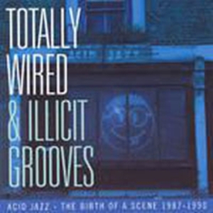Various Artists - Totally Wired And Illicit Grooves: i gruppen CD hos Bengans Skivbutik AB (1810487)