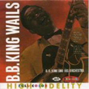 King B.B. - Wails - The Crown Series Vol 2 i gruppen CD hos Bengans Skivbutik AB (1811094)