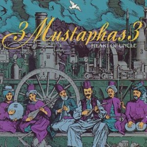 3 Mustaphas 3 - Heart Of Uncle i gruppen CD hos Bengans Skivbutik AB (1811296)