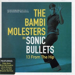 Bambi Molesters - Sonic Bullets: 13 From The Hip i gruppen CD hos Bengans Skivbutik AB (1811551)