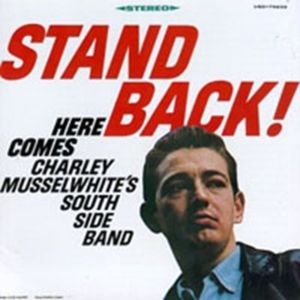 Musselwhite Charlie And South Band - Stand Back! i gruppen CD hos Bengans Skivbutik AB (1816431)