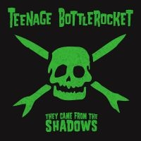 Teenage Bottlerocket - They Came From The Shadows (Vinyl L i gruppen VINYL hos Bengans Skivbutik AB (1837808)
