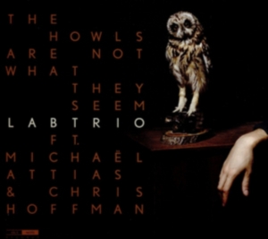 Lab Trio - The Howls Are Not What They Seem i gruppen CD hos Bengans Skivbutik AB (1840139)