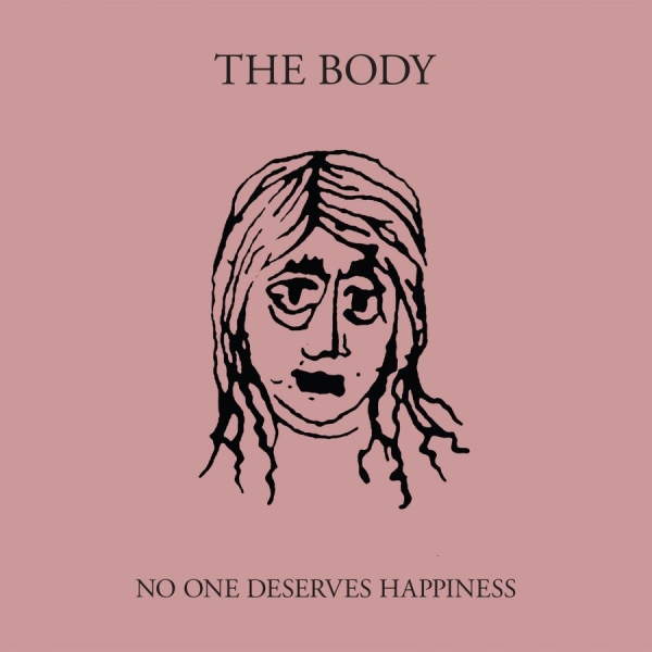 Body The - No One Deserves Happiness i gruppen VINYL / Toppselgere hos Bengans Skivbutik AB (1842363)