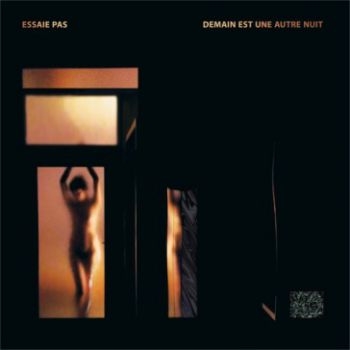 Essaie Pas - Demain Est Une Autre Nuit i gruppen CD / Dans/Techno hos Bengans Skivbutik AB (1842451)
