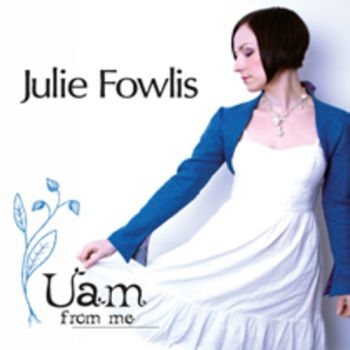 Fowlis Julie - Uam From Me i gruppen CD / Toppselgere hos Bengans Skivbutik AB (1868301)