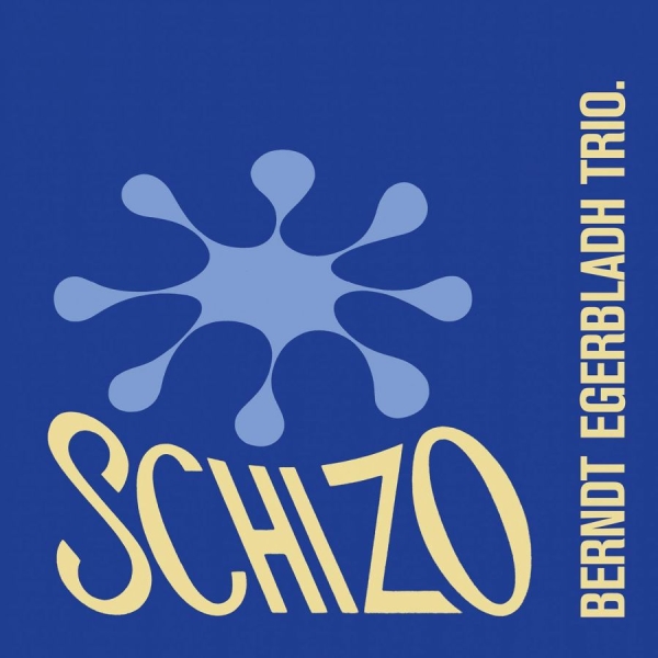 Egerbladh Berndt Trio - Schizo i gruppen CD / Jazz/Blues hos Bengans Skivbutik AB (1868958)