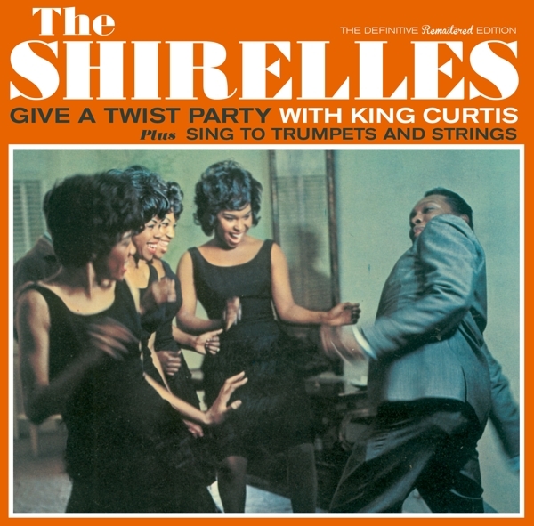 Shirelles - Give A Twist Party With King Curtis/Sing To Trumpets i gruppen CD / Pop hos Bengans Skivbutik AB (1876194)