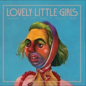 Lovely Little Girls - Cleaning The Filth From A Delicate i gruppen CD hos Bengans Skivbutik AB (1908071)