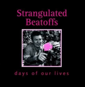 Strangulated Beatoffs - Days Of Our Lives i gruppen CD / Pop-Rock hos Bengans Skivbutik AB (1908075)
