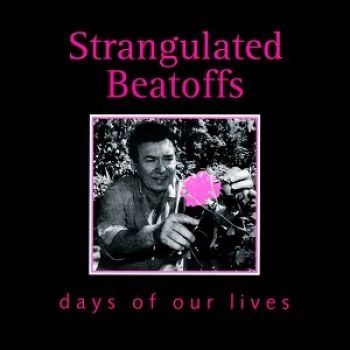 Strangulated Beatoffs - Days Of Our Lives i gruppen CD / Rock hos Bengans Skivbutik AB (1908075)