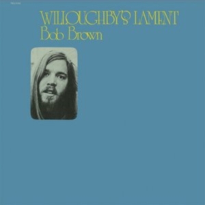 Bob Brown - Willoughby's Lament i gruppen CD hos Bengans Skivbutik AB (1914736)