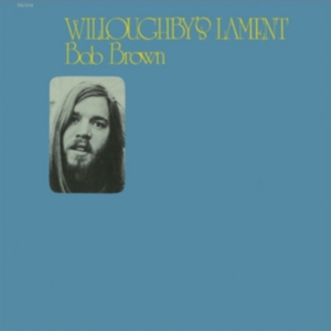 Bob Brown - Willoughby's Lament i gruppen VINYL hos Bengans Skivbutik AB (1914737)