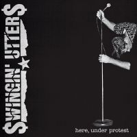 Swingin Utters - Here, Under Protest (Vinyl Lp) i gruppen VINYL hos Bengans Skivbutik AB (1916394)