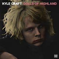 Kyle Craft - Dolls Of Highland i gruppen VINYL hos Bengans Skivbutik AB (1921159)