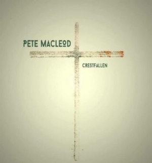 Macleod Pete - Crestfallen i gruppen CD hos Bengans Skivbutik AB (1925922)