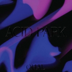 Ohal - Acid Park i gruppen VINYL hos Bengans Skivbutik AB (1946716)