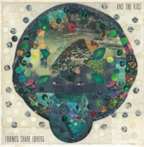 And The Kids - Friends Share Lovers i gruppen VINYL hos Bengans Skivbutik AB (1946764)