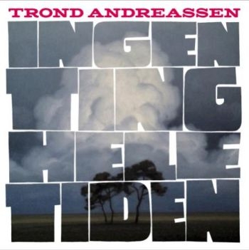 Andreassen Trond - Ingen Ting Hele Tiden i gruppen CD / Toppselgere hos Bengans Skivbutik AB (1947799)