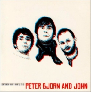 Peter Bjorn And John - I Don't Know What I Want Us To Do i gruppen CD hos Bengans Skivbutik AB (1951598)
