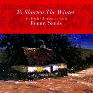 Sands Tommy - To Shorten The Winter: An Irish Chr i gruppen CD hos Bengans Skivbutik AB (1968700)