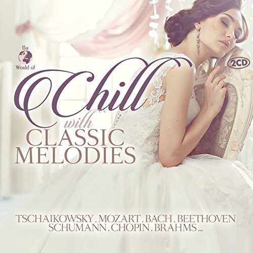 Blandade Artister - Chill With Classic Melodies i gruppen CD / Pop hos Bengans Skivbutik AB (1981881)