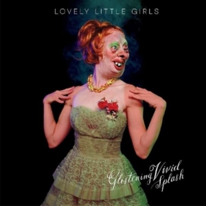 Lovely Little Girls - Glistening Vivid Splasch i gruppen CD hos Bengans Skivbutik AB (1993061)