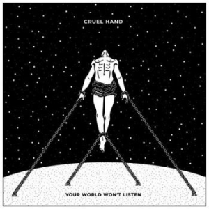 Cruel Hand - Your World Won't Listen i gruppen CD hos Bengans Skivbutik AB (1994798)