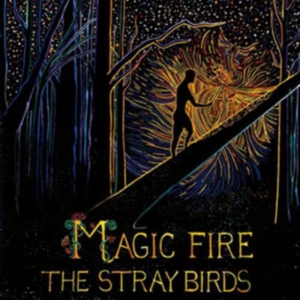 Stray Birds - Magic Fire i gruppen VINYL hos Bengans Skivbutik AB (2003804)