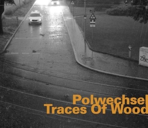 Polwechsel - Traces Of Wood i gruppen CD / Jazz/Blues hos Bengans Skivbutik AB (2016113)
