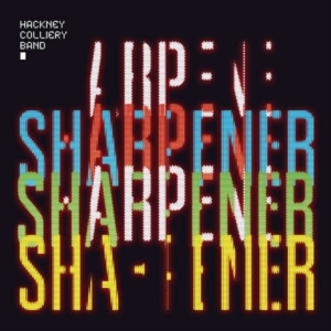 Hackney Colliery Band - Sharpener i gruppen CD hos Bengans Skivbutik AB (2038862)