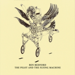 Bedford Ben - Pilot And The Flying Machine i gruppen CD hos Bengans Skivbutik AB (2042638)