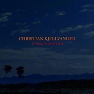 Christian Kjellvander - A Village: Natural Light i gruppen Minishops / Christian Kjellvander hos Bengans Skivbutik AB (2056975)