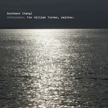Stangl Burkhard - Unfinished(For William Turner) i gruppen CD / Toppselgere hos Bengans Skivbutik AB (2060932)