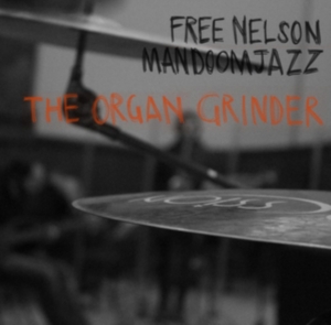 Free Nelson Mandoomjazz - Organ Grinder i gruppen VINYL hos Bengans Skivbutik AB (2098489)