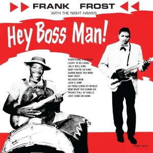 Frank Frost - Hey Boss Man i gruppen VINYL / Blues hos Bengans Skivbutik AB (2101961)
