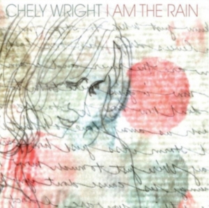 Wright Chely - I Am the Rain i gruppen Annet /  hos Bengans Skivbutik AB (2150501)