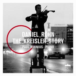 Daniel Röhn Paul Rivinius - Daniel Röhn: The Kreisler Story i gruppen CD hos Bengans Skivbutik AB (2168145)