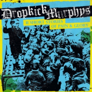 Dropkick Murphys - 11 Short Stories Of Pain And Glory i gruppen Minishops / Dropkick Murphys hos Bengans Skivbutik AB (2170233)