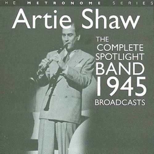 Artie Shaw - Complete Spotlight Band 1945 Broadc i gruppen CD / Jazz/Blues hos Bengans Skivbutik AB (2236436)